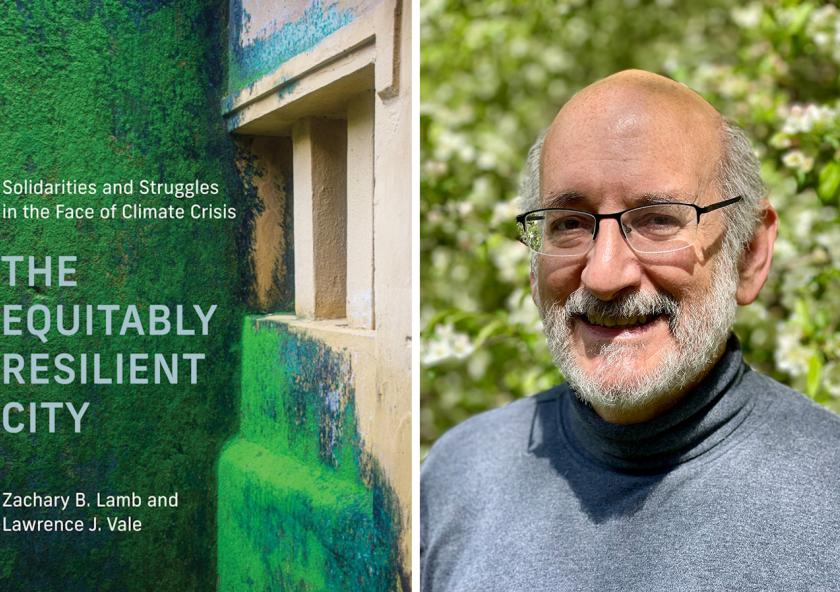 Lawrence Vale is the co-author of the new book, “The Equitably Resilient City,” published by MIT Press. Lawrence Vale is the co-author of the new book, “The Equitably Resilient City,” published by MIT Press.