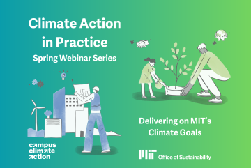 Illustration for MIT's Climate Action webinar series with figures planting a tree and assessing a blueprint in front of buildings and a wind turbine. Text reads 'Climate Action in Practice: Spring Webinar Series. Delivering on MIT’s Climate Goals.' MIT Office of Sustainability logo included.