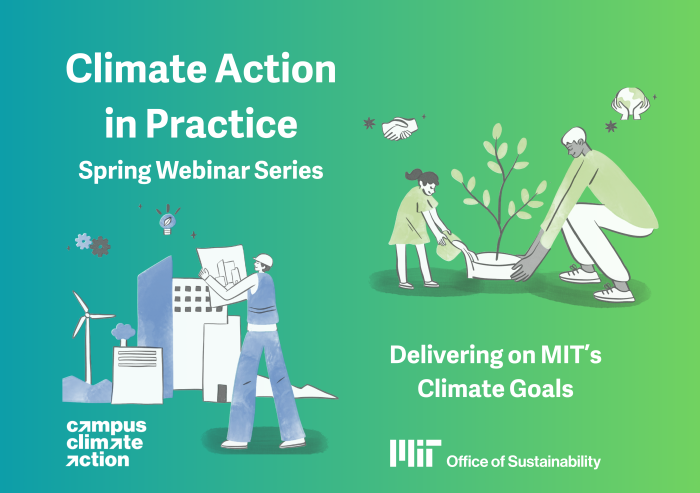 Illustration for MIT's Climate Action webinar series with figures planting a tree and assessing a blueprint in front of buildings and a wind turbine. Text reads 'Climate Action in Practice: Spring Webinar Series. Delivering on MIT’s Climate Goals.' MIT Office of Sustainability logo included.